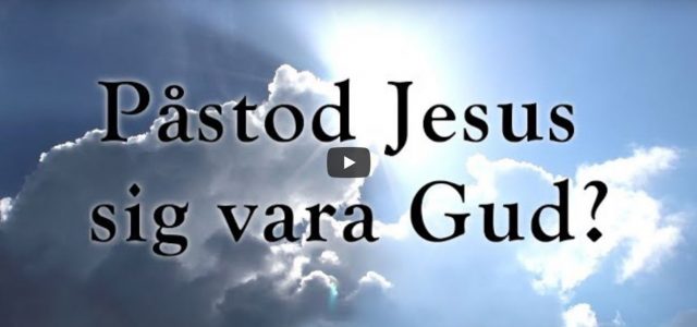 Påstod Jesus sig vara Gud? (video från Logia)