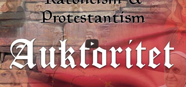 Katolicism & Protestantism – Auktoritet (video från Logia)