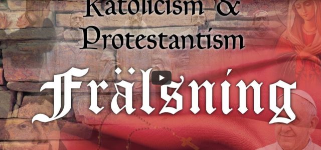 Katolicism & Protestantism – Frälsning (video från Logia)