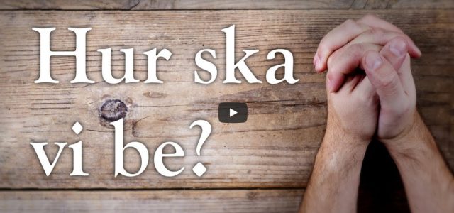 Hur ska vi be?