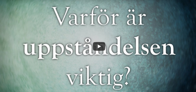 Varför är Jesu uppståndelse viktig? (video från Logia)