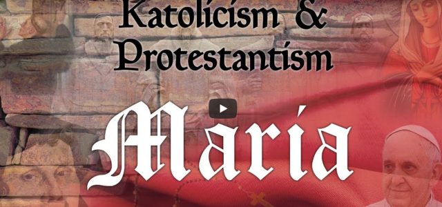 Katolicism & Protestantism – Maria