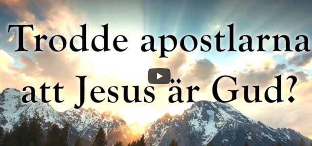Trodde apostlarna att Jesus är Gud? (video från Logia)