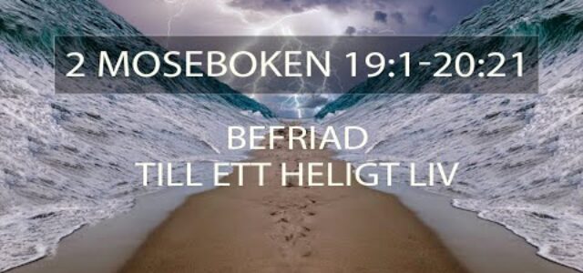 2 Moseboken 19:1-20:21 Befriad till ett heligt liv