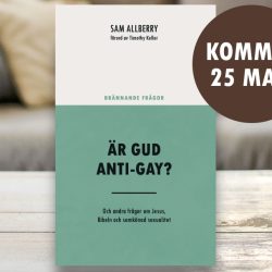 Ny bok. Är Gud anti-gay? av Sam Allberry
