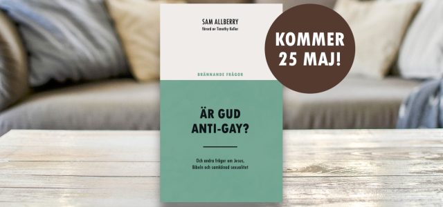 Ny bok. Är Gud anti-gay? av Sam Allberry