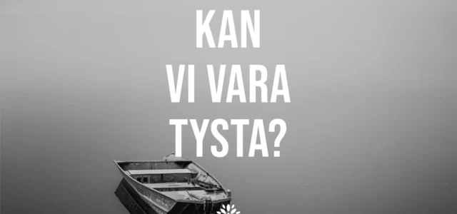 Kan vi vara tysta?